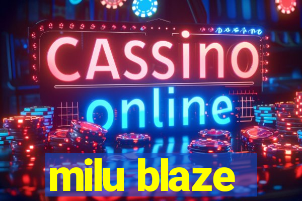 milu blaze